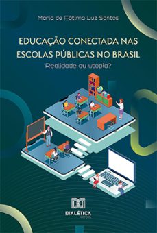 educaço conectada nas escolas publicas no brasil (ebook)-maria de fátima luz santos luz santos-9786527025962