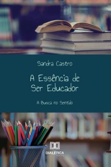 a essencia de ser educador (ebook)-sandra castro-9786527065562