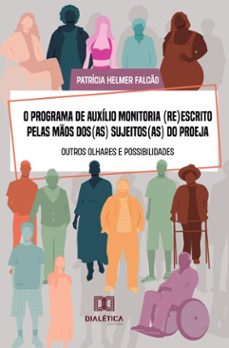o programa de auxilio monitoria (re)escrito pelas mos dos(as) sujeitos(as) do proeja (ebook)-patrícia helmer falcão-9786527066262