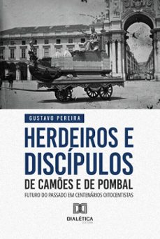 herdeiros e discipulos de cames e de pombal (ebook)-gustavo pereira-9786527079262