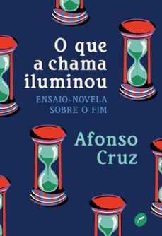 o que a chama iluminou (ebook)-afonso cruz-9786555532562