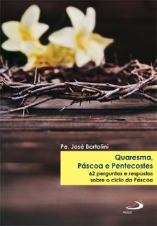 quaresma, pascoa e pentecostes (ebook)-padre josé bortolini-9786555626162