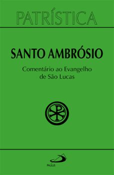 patristica - comentario ao evangelho de lucas (ebook)-santo ambrosio-9786555627862