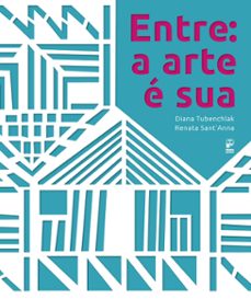 entre: a arte e sua (ebook)-diana tubenchlak-renata sant'anna-9786556971162