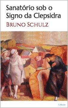 sanatorio bajo la clepsidra - bruno schulz (ebook)-9786558940562
