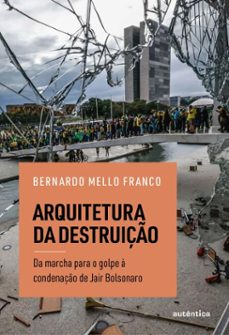 arquitetura da destruiço (ebook)-bernardo mello franco-9786559286362
