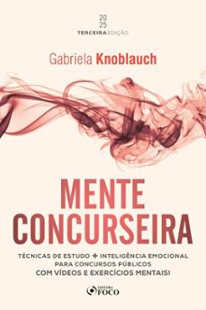 mente concurseira - tecnicas de estudo e inteligencia emocional para concursos- 3ª ed - 2025 (ebook)-gabriela knoblauch-9786561202862