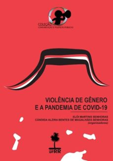 violencia de genero e a pandemia de covid-19 (ebook)-martins senhoras; cândida a. b. m. senhoras (organizadores) elói-9786586062762