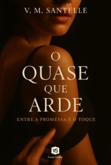 o quase que arde (ebook)-v. m. santelle-9786598720162