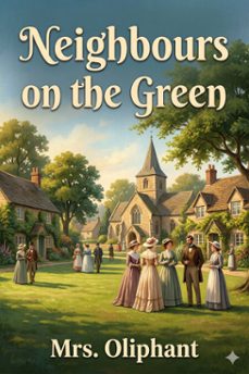 neighbours on the green (ebook)-mrs. oliphant-9786726584062