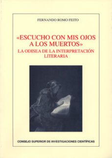 escucho con mis ojos a los muertos: la odisea de la interpretacio n literaria-9788400087562