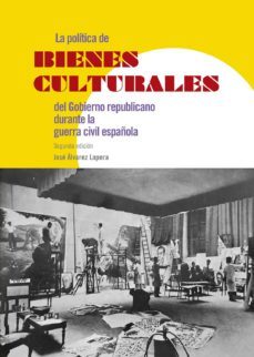 la politica de los bienes culturales del gobierno republicano durante la guerra civil española-9788400104962