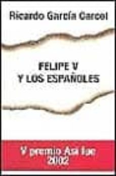 felipe v y los españoles: una vision periferica de la historia de-9788401530562