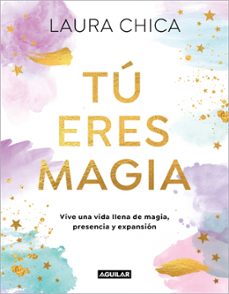 tu eres magia-laura chica-9788403525962