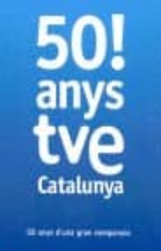 50 anys de tve catalunya: 50 anys d una gran companyia-9788408087762