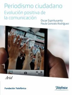 periodismo ciudadano: evolucion positiva de la comunicacion (cuad erno nº 31)-oscar espiritusanto-paula gonzalo rodriguez-9788408104162