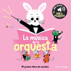 la musica de la orquesta. mi primer libro de sonidos-charlotte roederer-9788408304562