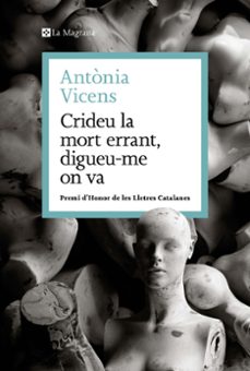 crideu la mort errant, digueu-me on va-antonia vicens-9788410009462