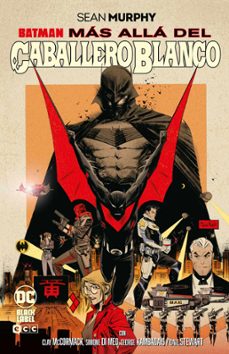 batman: mas alla del caballero blanco (grandes novelas graficas d e batman)-sean murphy-9788410134362