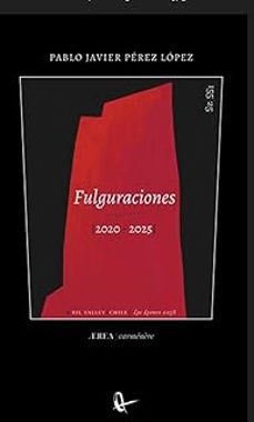 fulguraciones (2020-2025)-pablo javier perez lopez-9788410248762