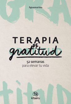 terapia de gratitud: 52 semanas para elevar tu vida-9788410428362