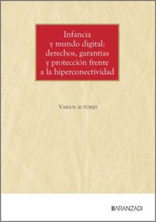 infancia y mundo digital: derechos, garantias y proteccion frente a la hiperconectividad-9788410853362
