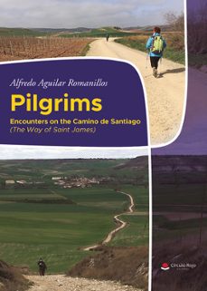 pilgrims.encounters on the camino de santiago (the way of saint james)-alfredo aguilar romanillos-9788410975262