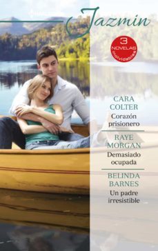 corazon prisionero - demasiado ocupada - un padre irresistible (ebook)-cara colter-raye morgan-belinda barnes-9788411057462
