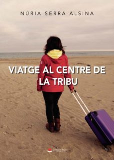 viatge al centre de la tribu-nuria serra alsina-9788411158862