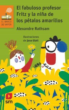 el fabuloso profesor fritz y la niña de los petalos amarillos-alexandre rathsam-9788411204262