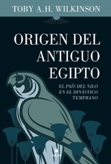 origen del antiguo egipto-toby a.h. wilkinson-9788411311762