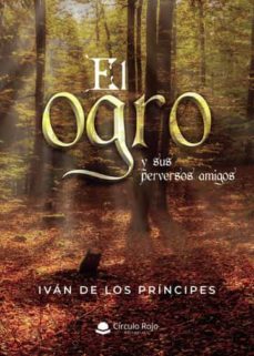 el ogro y sus perversos amigos-ivan de los principes-9788411451062