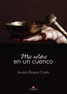 mis relatos en cuenco-aurora alvarez cueto-9788411452762