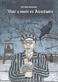 vivir y morir en auschwitz-dietmar reinhard-9788411613262