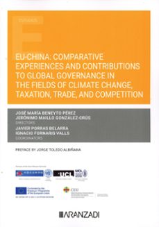 eu-china: comparative experiences and contributions to globa in the fields of climate change, taxation, trade and competi-jeronimo maillo gonzalez orus-9788411620062