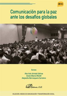 la comunicacion para la paz ante los desafios globales. (ebook)-alex iván arévalo salinas-álvaro blanco morett-9788411707862