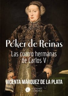 poker de reinas: las cuatro hermanas de carlos v-9788412050462