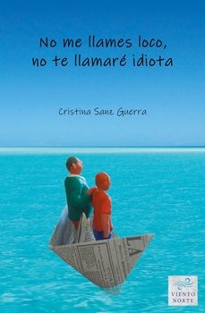 no me llames loco, no te llamare idiota-cristina sanz guerra-9788412435962