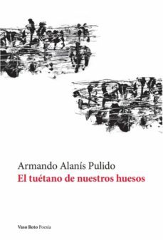 el tuetano de nuestros huesos (ebook)-armando alanis pulido-9788412519662