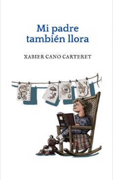 mi padre tambien llora-xabier cano carteret-9788412776362