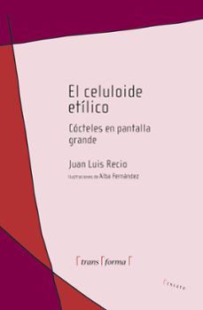 el celuloide etilico-juan luis recio-9788412876062