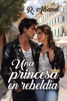 una princesa en rebeldia (ebook)-anne r. aband-9788412955262