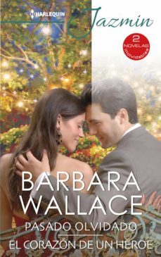pasado olvidado - el corazon de un heroe (ebook)-barbara wallace-9788413283562