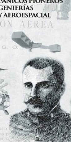 innovadores hispanicos pioneros de las ingenierias aeronautica y aeroespacial. 852-1918 / hispanic pioneering innovators in aeronautical and aerospace engineering. 852-1918 (ebook)-9788413310862