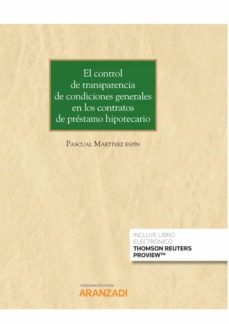 el control de transperencia de condiciones generales en los contr atos de prestamo hipotecario-pascual martinez espin-9788413451862