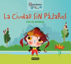la ciudad sin pajaros (guardianes de la tierra)-violeta monreal-9788413660462