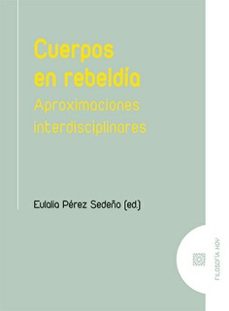 cuerpos en rebeldia.aproximaciones interdisciplinares-eulalia perez sedeño-9788413696362