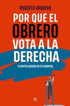 por que el obrero vota a la derecha (ebook)-roberto vaquero-9788413848662