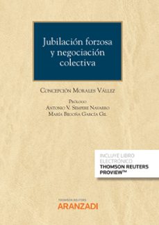 jubilación forzosa y negociación colectiva-concepcion esther morales vallez-9788413913162
