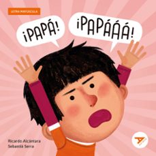 ¡papa! ¡papaaa! (letra mayuscula)-ricardo alcantara-9788414064962